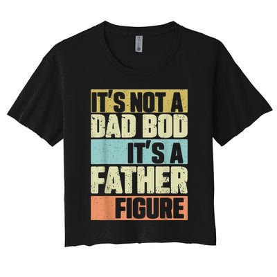  Retro Vintage It's Not A Dad Bod It's A Father Figure Funny Crop Top