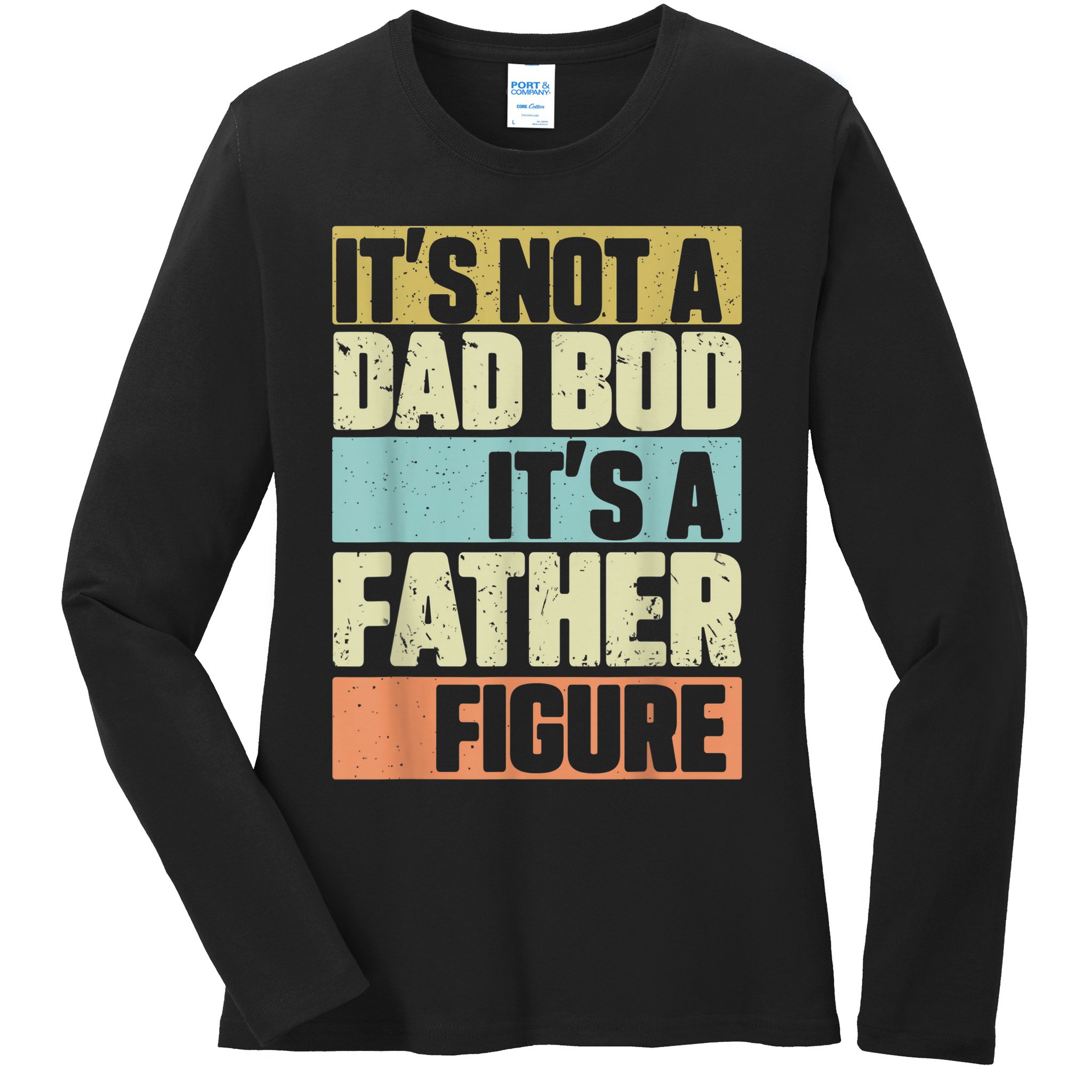  Retro Vintage It's Not A Dad Bod It's A Father Figure Funny Ladies Long Sleeve Shirt