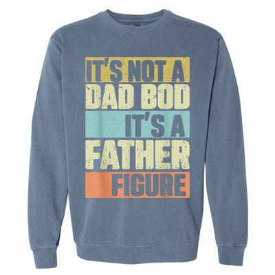  Retro Vintage It's Not A Dad Bod It's A Father Figure Funny Garment-Dyed Sweatshirt
