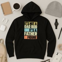  Retro Vintage It's Not A Dad Bod It's A Father Figure Funny Hoodie