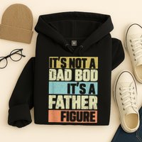  Retro Vintage It's Not A Dad Bod It's A Father Figure Funny Hoodie