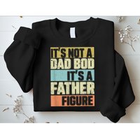  Retro Vintage It's Not A Dad Bod It's A Father Figure Funny Sweatshirt