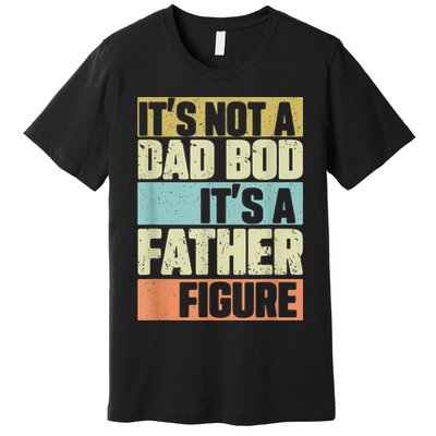  Retro Vintage It's Not A Dad Bod It's A Father Figure Funny Premium T-Shirt