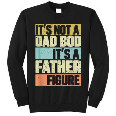  Retro Vintage It's Not A Dad Bod It's A Father Figure Funny Tall Sweatshirt
