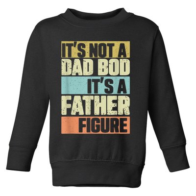  Retro Vintage It's Not A Dad Bod It's A Father Figure Funny Toddler Sweatshirt