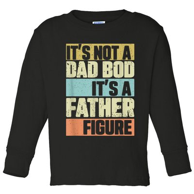  Retro Vintage It's Not A Dad Bod It's A Father Figure Funny Toddler Long Sleeve Shirt