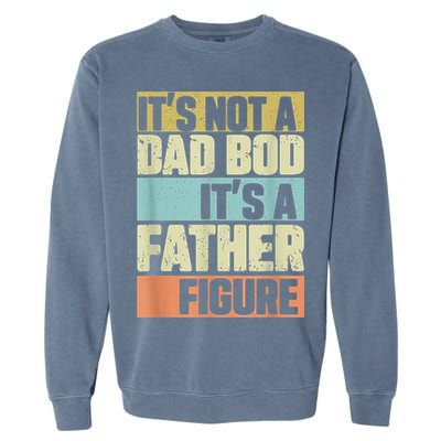  Retro Vintage It's Not A Dad Bod It's A Father Figure Funny Garment-Dyed Sweatshirt