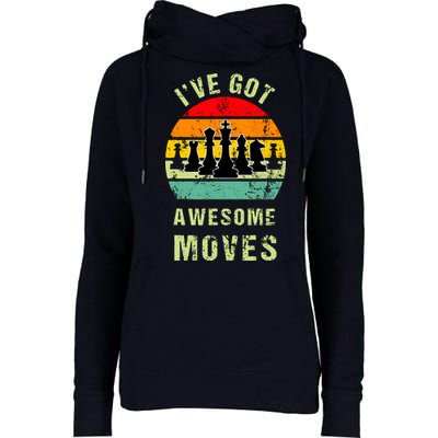 Retro Vintage I've Got Awesome Moves Chess Player Gift Womens Funnel Neck Pullover Hood