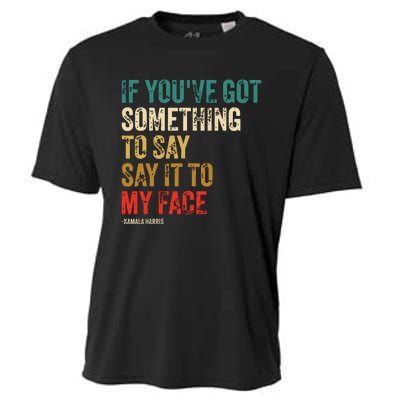 Retro Vintage If Youve Got Something To Say It To My Face Cooling Performance Crew T-Shirt