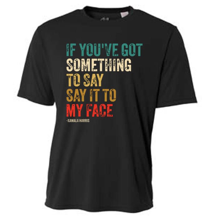 Retro Vintage If Youve Got Something To Say It To My Face Cooling Performance Crew T-Shirt