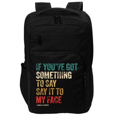 Retro Vintage If Youve Got Something To Say It To My Face Impact Tech Backpack