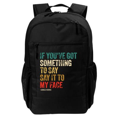 Retro Vintage If Youve Got Something To Say It To My Face Daily Commute Backpack