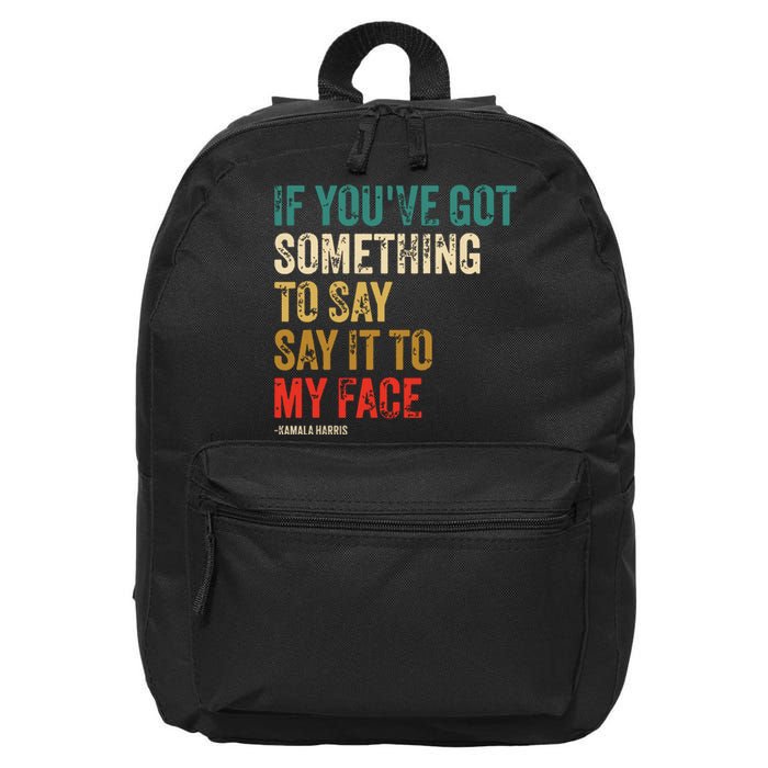 Retro Vintage If Youve Got Something To Say It To My Face 16 in Basic Backpack