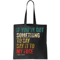 Retro Vintage If Youve Got Something To Say It To My Face Tote Bag