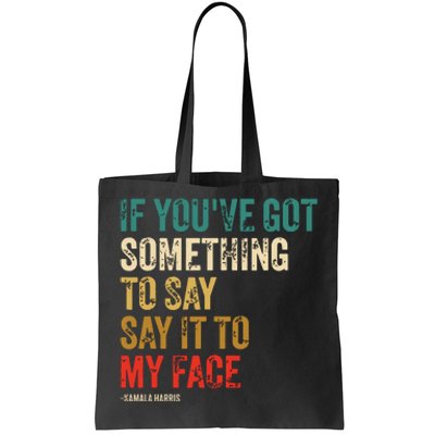 Retro Vintage If Youve Got Something To Say It To My Face Tote Bag