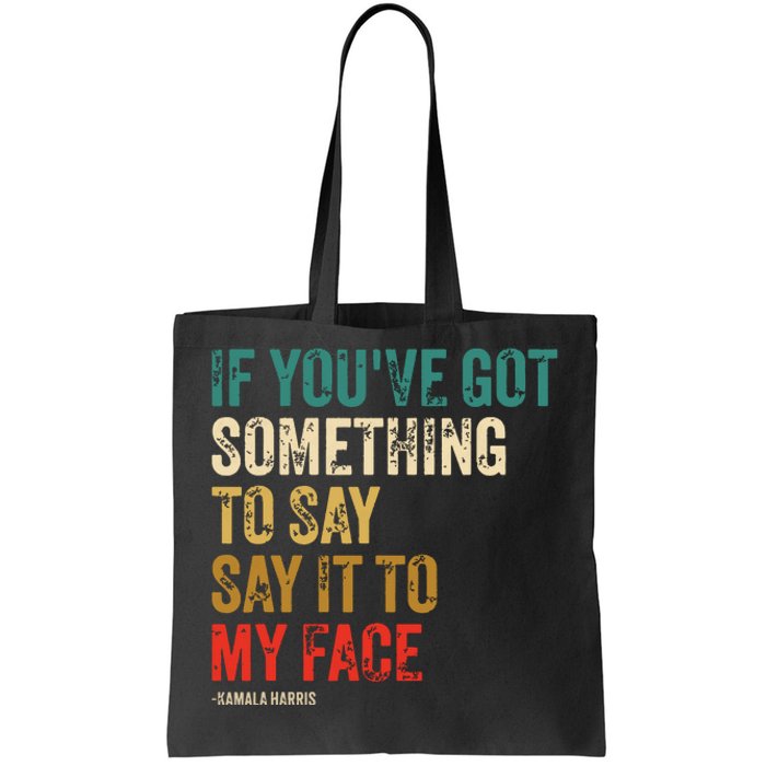 Retro Vintage If Youve Got Something To Say It To My Face Tote Bag