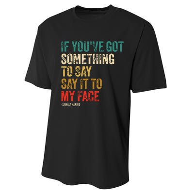 Retro Vintage If Youve Got Something To Say It To My Face Performance Sprint T-Shirt