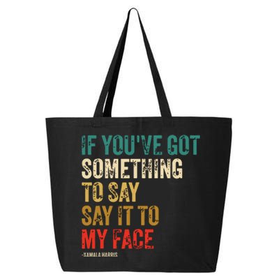 Retro Vintage If Youve Got Something To Say It To My Face 25L Jumbo Tote