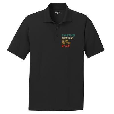 Retro Vintage If Youve Got Something To Say It To My Face PosiCharge RacerMesh Polo