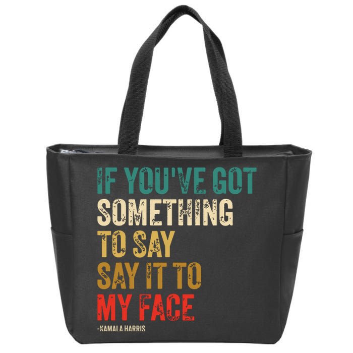 Retro Vintage If Youve Got Something To Say It To My Face Zip Tote Bag