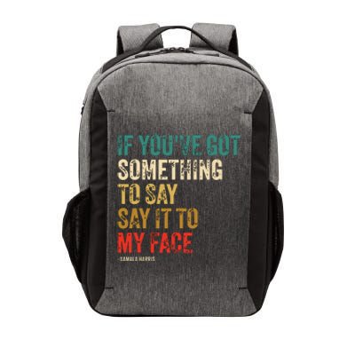 Retro Vintage If Youve Got Something To Say It To My Face Vector Backpack