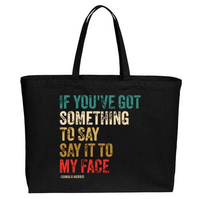 Retro Vintage If Youve Got Something To Say It To My Face Cotton Canvas Jumbo Tote