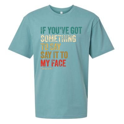 Retro Vintage If Youve Got Something To Say It To My Face Sueded Cloud Jersey T-Shirt