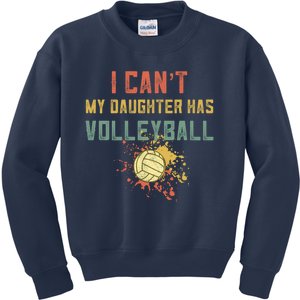 Retro Volleyball I Cant My Daughter Has Volleyball Kids Sweatshirt