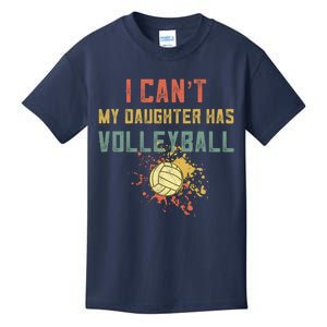 Retro Volleyball I Cant My Daughter Has Volleyball Kids T-Shirt