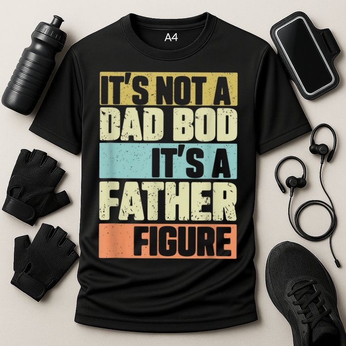  Retro Vintage It's Not A Dad Bod It's A Father Figure Funny Performance Shirt