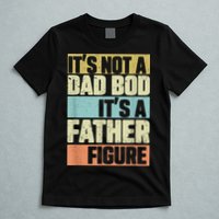 Retro Vintage It's Not A Dad Bod It's A Father Figure Funny T-Shirt