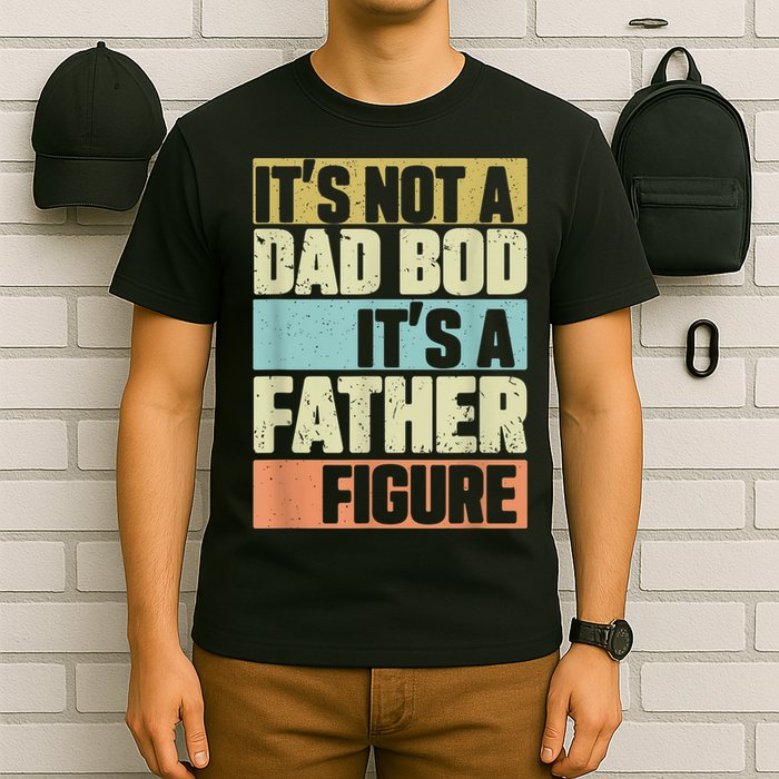  Retro Vintage It's Not A Dad Bod It's A Father Figure Funny T-Shirt