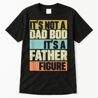  Retro Vintage It's Not A Dad Bod It's A Father Figure Funny Tall T-Shirt