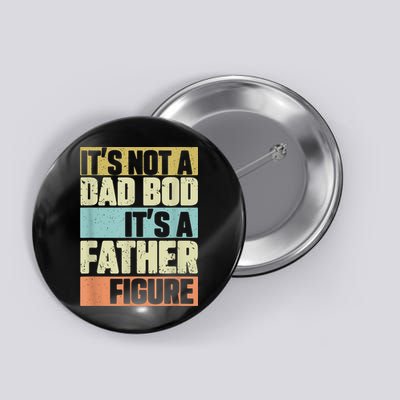  Retro Vintage It's Not A Dad Bod It's A Father Figure Funny Button