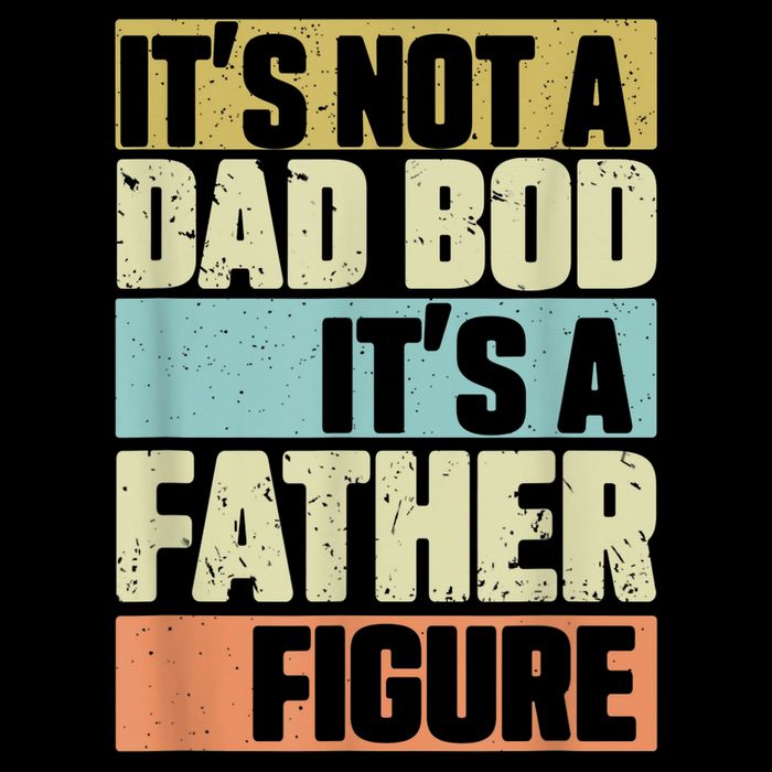  Retro Vintage It's Not A Dad Bod It's A Father Figure Funny Button