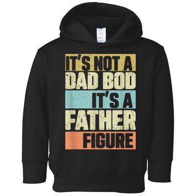  Retro Vintage It's Not A Dad Bod It's A Father Figure Funny Toddler Hoodie