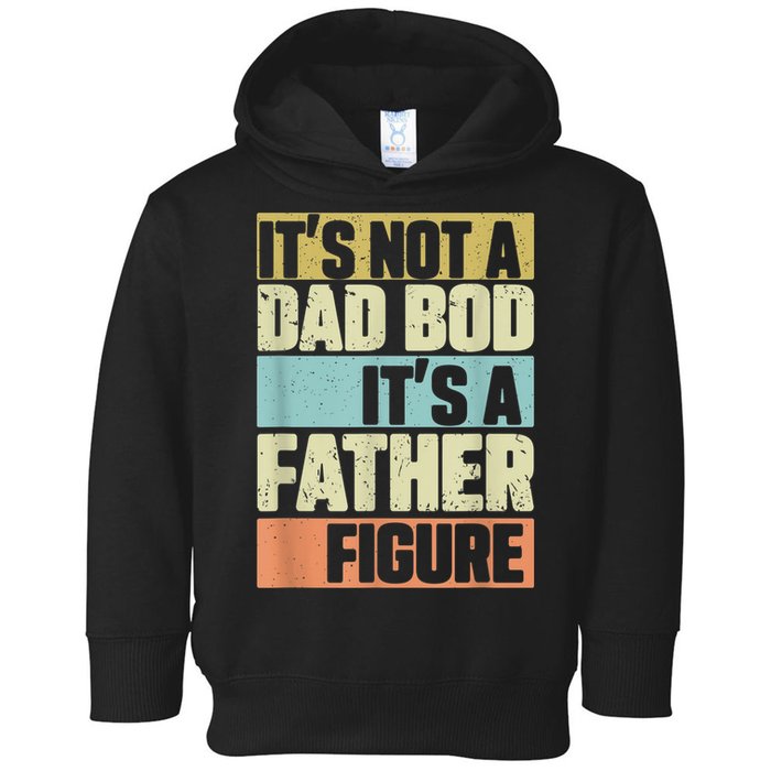  Retro Vintage It's Not A Dad Bod It's A Father Figure Funny Toddler Hoodie