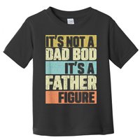  Retro Vintage It's Not A Dad Bod It's A Father Figure Funny Toddler T-Shirt