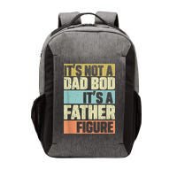  Retro Vintage It's Not A Dad Bod It's A Father Figure Funny Vector Backpack