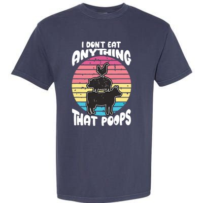 Retro Vintage I Dont Eat Anything That Poops Funny Vegan Garment-Dyed Heavyweight T-Shirt