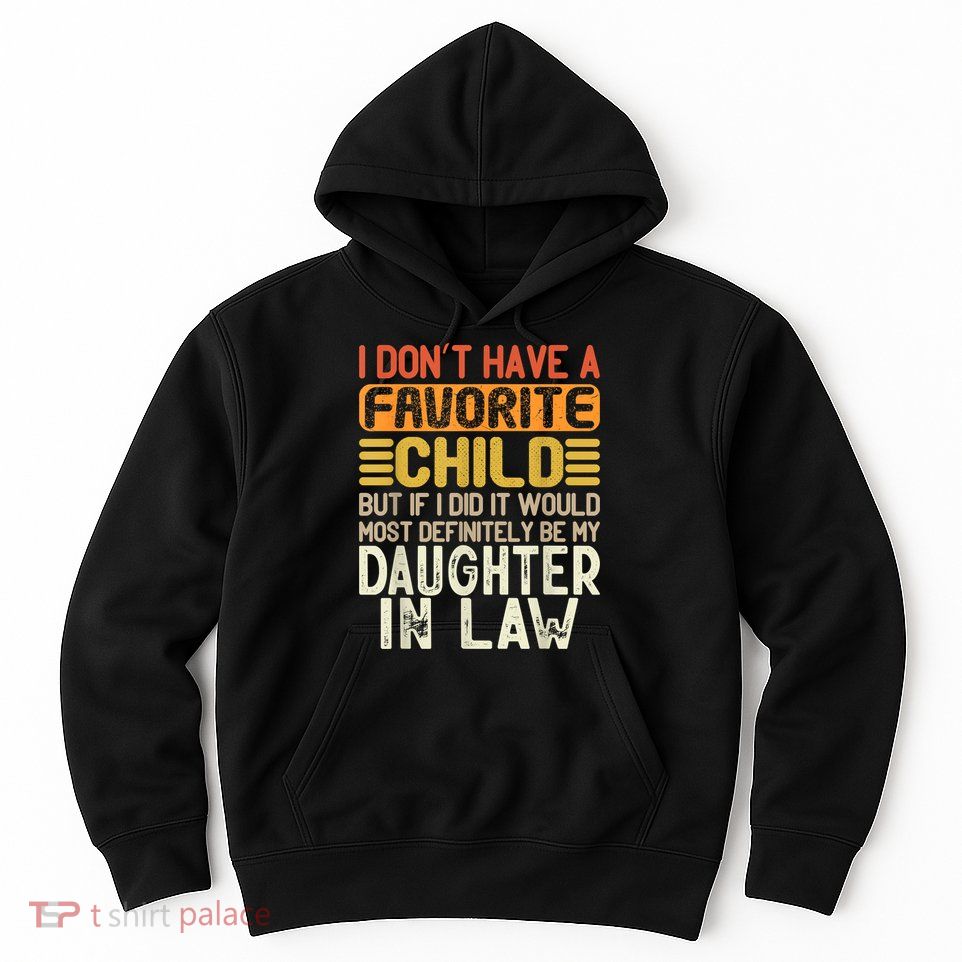 Retro Vintage I Dont Have A Favorite Child Daughter In Law Hoodie