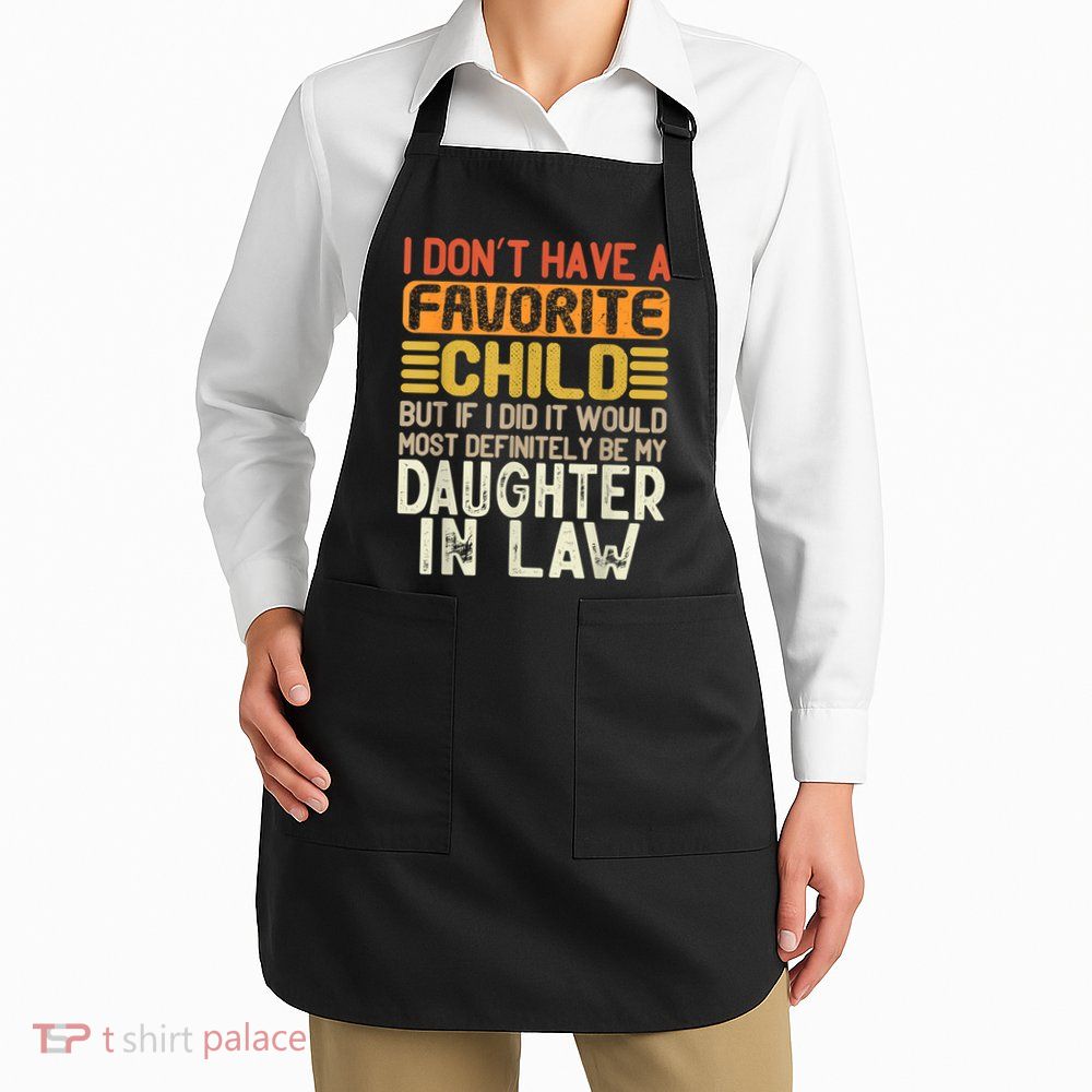 Retro Vintage I Dont Have A Favorite Child Daughter In Law Apron
