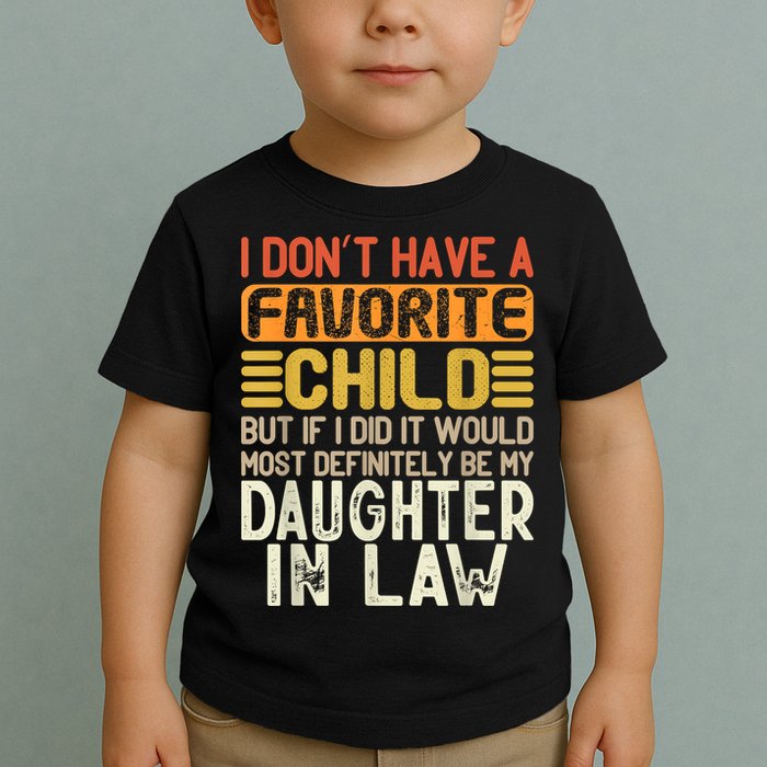 Retro Vintage I Dont Have A Favorite Child Daughter In Law Toddler T-Shirt
