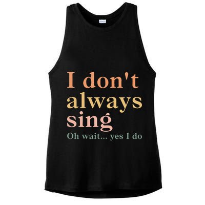 Retro Vintage I DonT Always Sing Oh Wait Yes I Do Gift Ladies PosiCharge Tri-Blend Wicking Tank