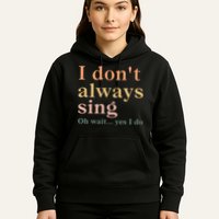 Retro Vintage I DonT Always Sing Oh Wait Yes I Do Gift Hoodie