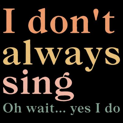Retro Vintage I DonT Always Sing Oh Wait Yes I Do Gift T-Shirt