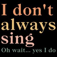 Retro Vintage I DonT Always Sing Oh Wait Yes I Do Gift Bucket Hat