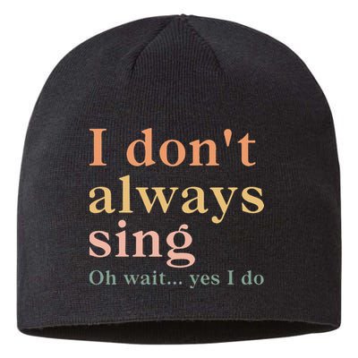 Retro Vintage I DonT Always Sing Oh Wait Yes I Do Gift Sustainable Beanie