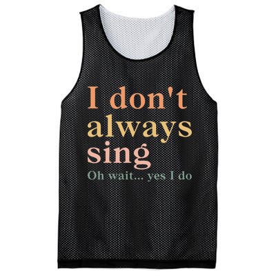 Retro Vintage I DonT Always Sing Oh Wait Yes I Do Gift Mesh Reversible Basketball Jersey Tank