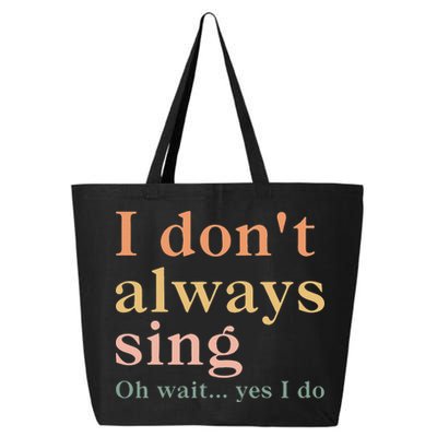 Retro Vintage I DonT Always Sing Oh Wait Yes I Do Gift 25L Jumbo Tote